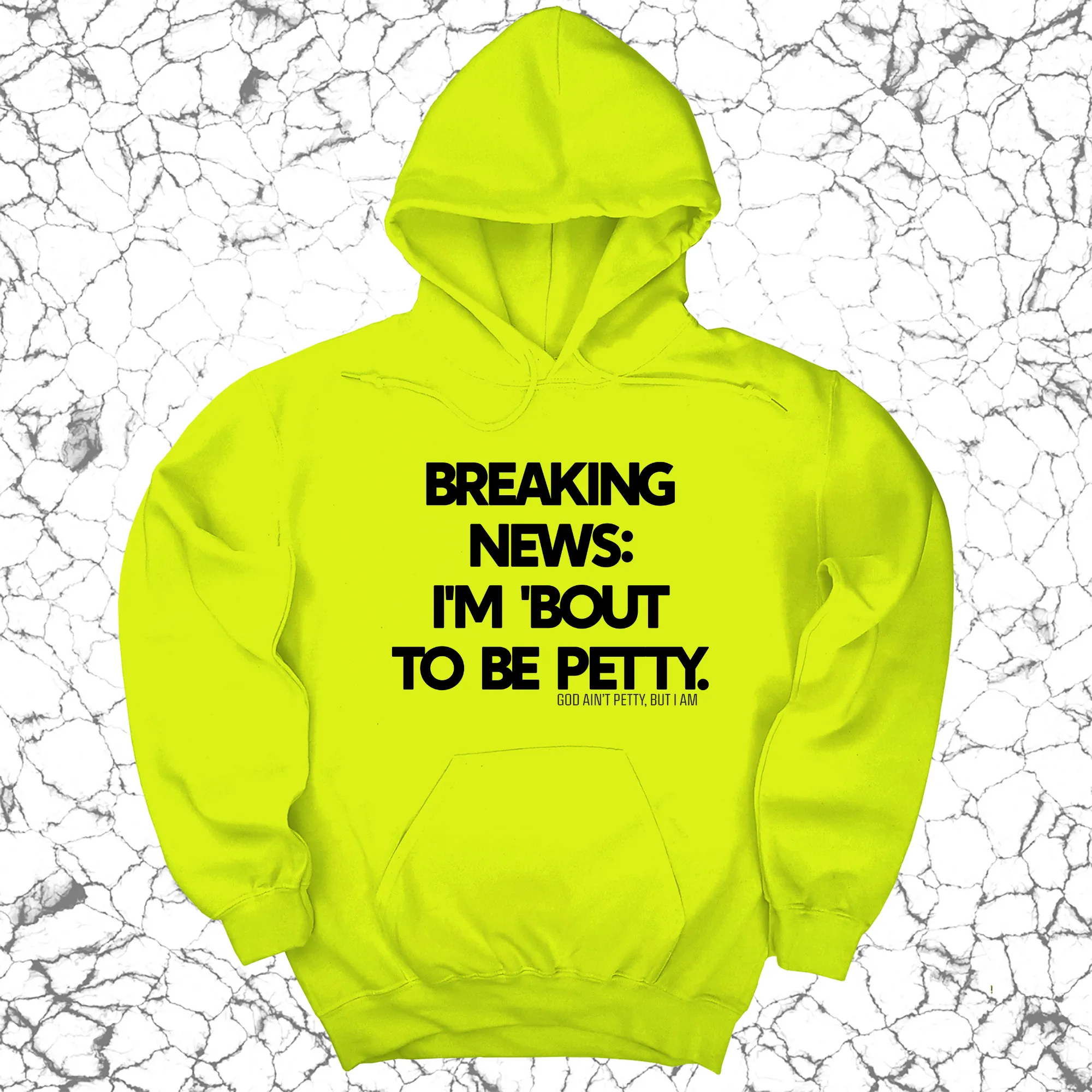 Breaking News: I'm 'bout to be Petty Unisex Hoodie