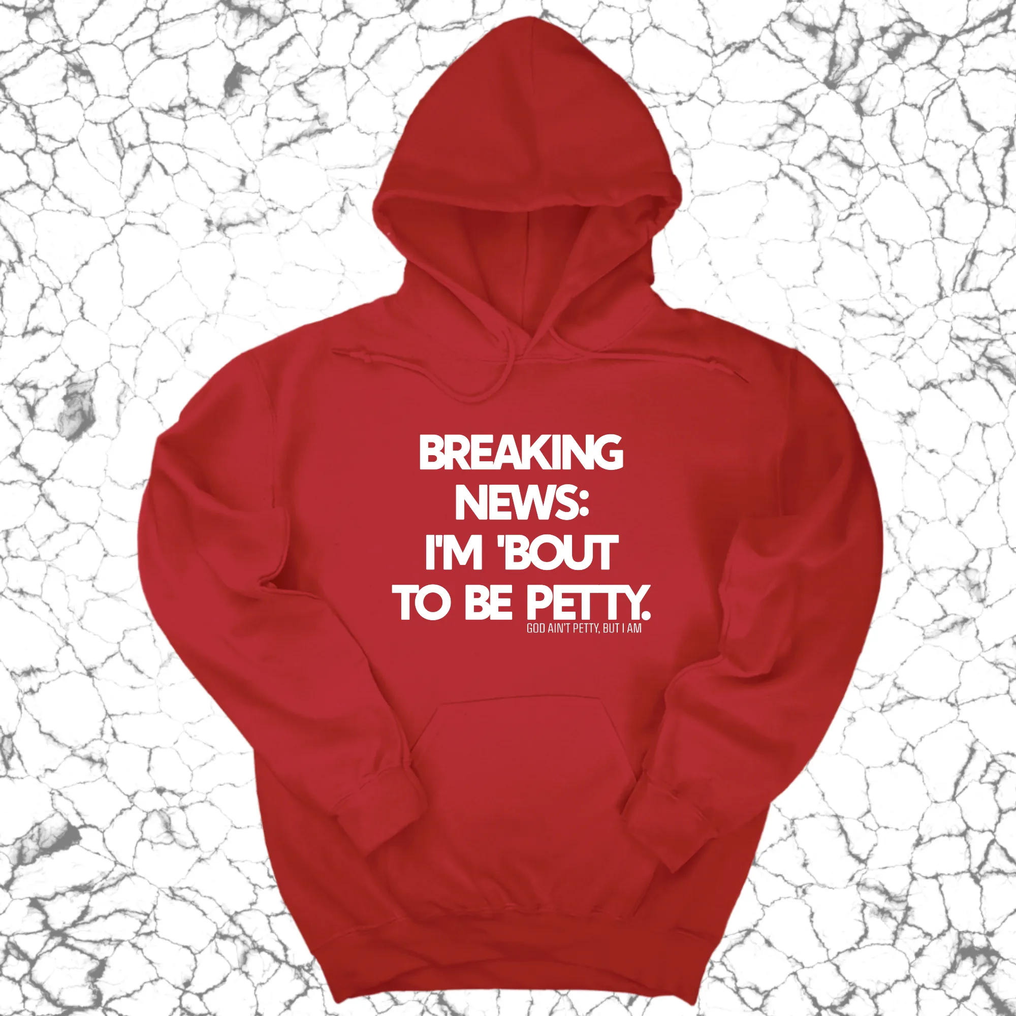 Breaking News: I'm 'bout to be Petty Unisex Hoodie