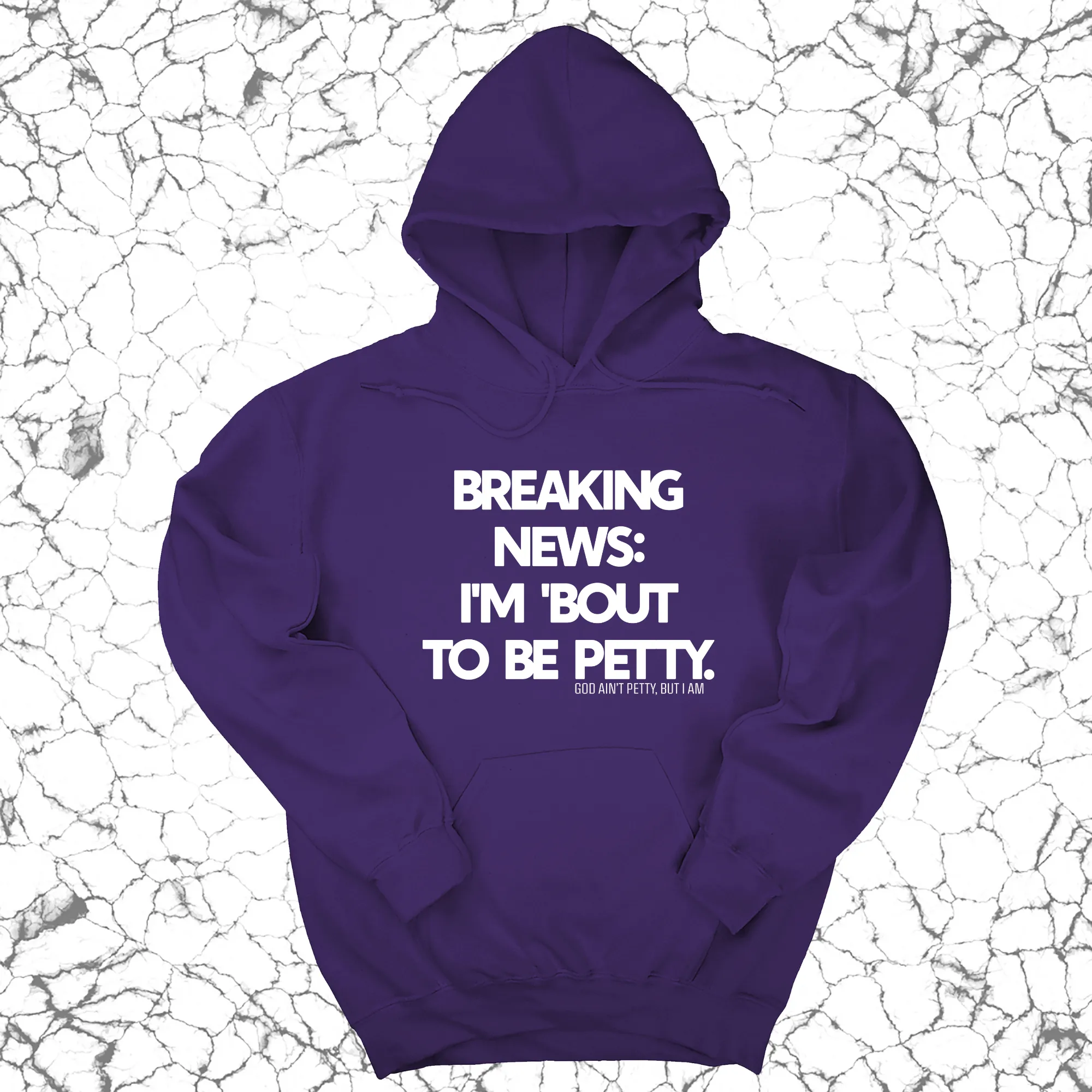 Breaking News: I'm 'bout to be Petty Unisex Hoodie