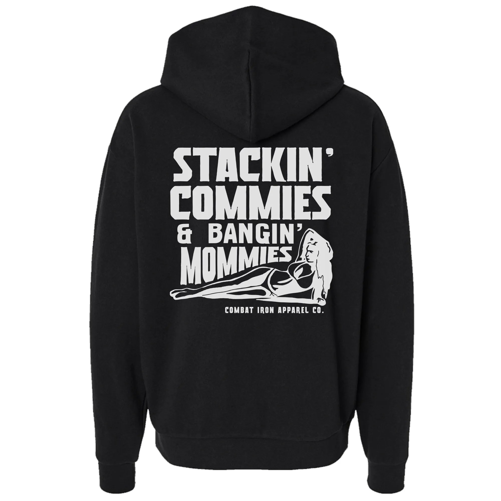 Stackin' Commies & Bangin' Mommies Fleece Lined Hoodies